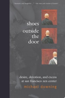 Shoes Outside the Door: Desire, Devotion, and Excess at San Francisco Zen Center