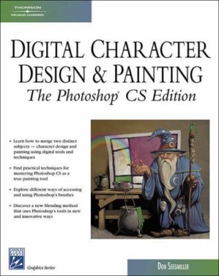 Digital Character Design and Painting: The Photoshop CS Edition (Graphics...