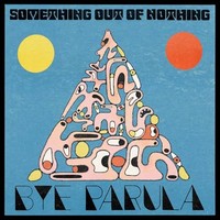 Bye Parula - Something Out Of Nothing - Cd - G3Z