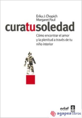 Cura tu soledad: cómo encontrar el amor y la plenitud a través de tu niño interi