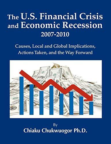 The U.S. Financial Crisis and Economic Recession 2007-2010: Causes ...