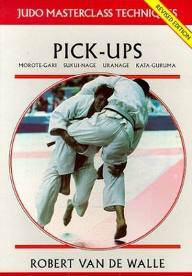 Pick-ups (Judo Masterclass Techniques) by Robert Van De Walle
