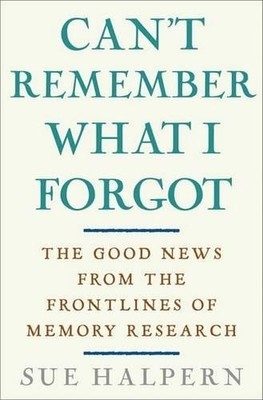 Can't Remember What I Forgot: The Good..., Halpern, Sue