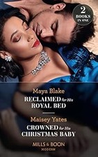 Reclaimed For His Royal Bed / Crowned For His Christmas Baby: Reclaimed for His 