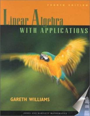 Linear Algebra with Applications: ., Williams, Gareth, 9780763714512