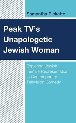 Peak TVs Unapologetic Jewish Woman: Exploring Jewish Female Representation in Co