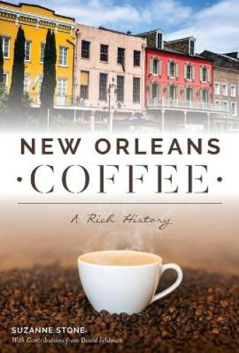 Thumbnail - Orleans Coffee: A Rich History By Suzanne Stone
