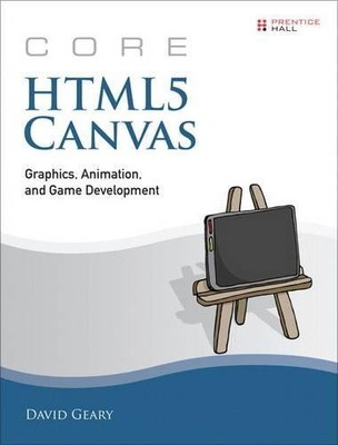 CORE HTML5 CANVAS: GRAPHICS, ANIMATION, AND GAME By David Geary *Mint Condition*