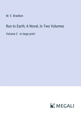 M. E. Braddon | Run to Earth; A Novel, In Two Volumes | Taschenbuch | Englisch