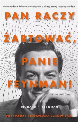 ''Pan raczy żartować, panie Feynman!'' Przygody ciekawego człowieka