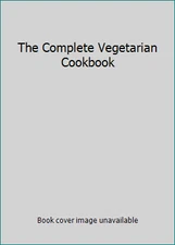 The Complete Vegetarian Cookbook by Fraser, Linda