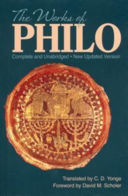 The Works of Philo: Complete and Unabridged, New Updated Edition