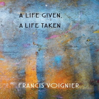A Life Given a Life Taken Francis Voignier Paperback Dolosse Writ