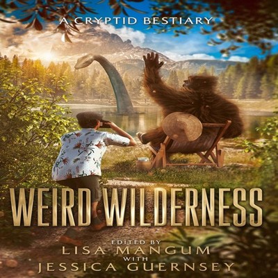 Weird Wilderness A Cryptid Bestiary WordFire Press LLC Hardcover