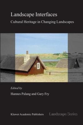 Landscape Interfaces : Cultural Heritage in Changing Landscapes H