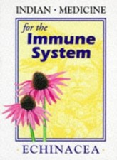 Indian Medicine: Echinacea for the Immune System,Desmond Corriga