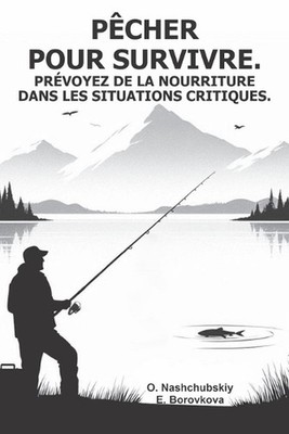 Pcher pour survivre. Prvoyez de la nourriture dans les situations critiques. by 