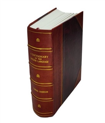 A Dictionary Of The English Language In Which The Words Are Dedu [Leather Bound]