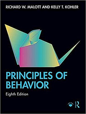 Principles of Behavior: Eighth Edition Richard W. Malott, Kelly T. Kohler