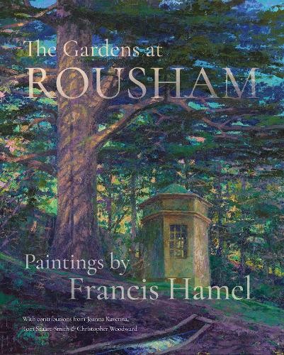 The Gardens At Rousham by Francis Hamel, Joanna Kavenna, Tom ... - 9781908337610