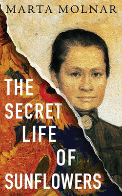 The Secret Life of Sunflowers: a Gripping, Inspiring Novel Based on the True Sto