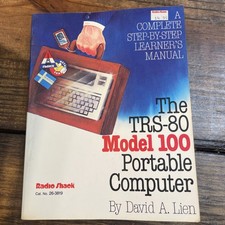 THE TRS-80 MODEL 100 PORTABLE COMPUTER: A COMPLETE Step-by-step By David A Lien