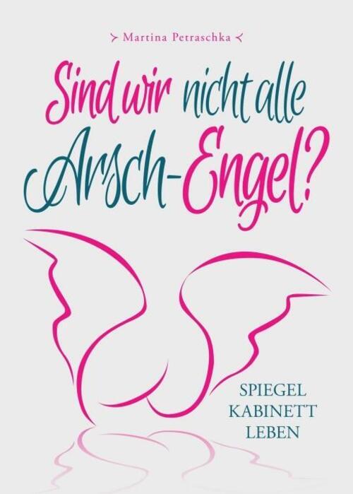 Thumbnail - Sind Wir Nicht Alle Arsch-engel? | Martina Petraschka |