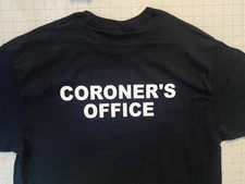 shirt CORONER'S OFFICE CSI forensic Medical Examiner, NEW custom made 2 order