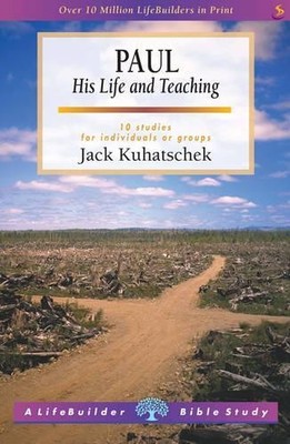 Paul (Lifebuilder Study Guides): His Life and Tea by Kuhatschek, Jack 1844276341