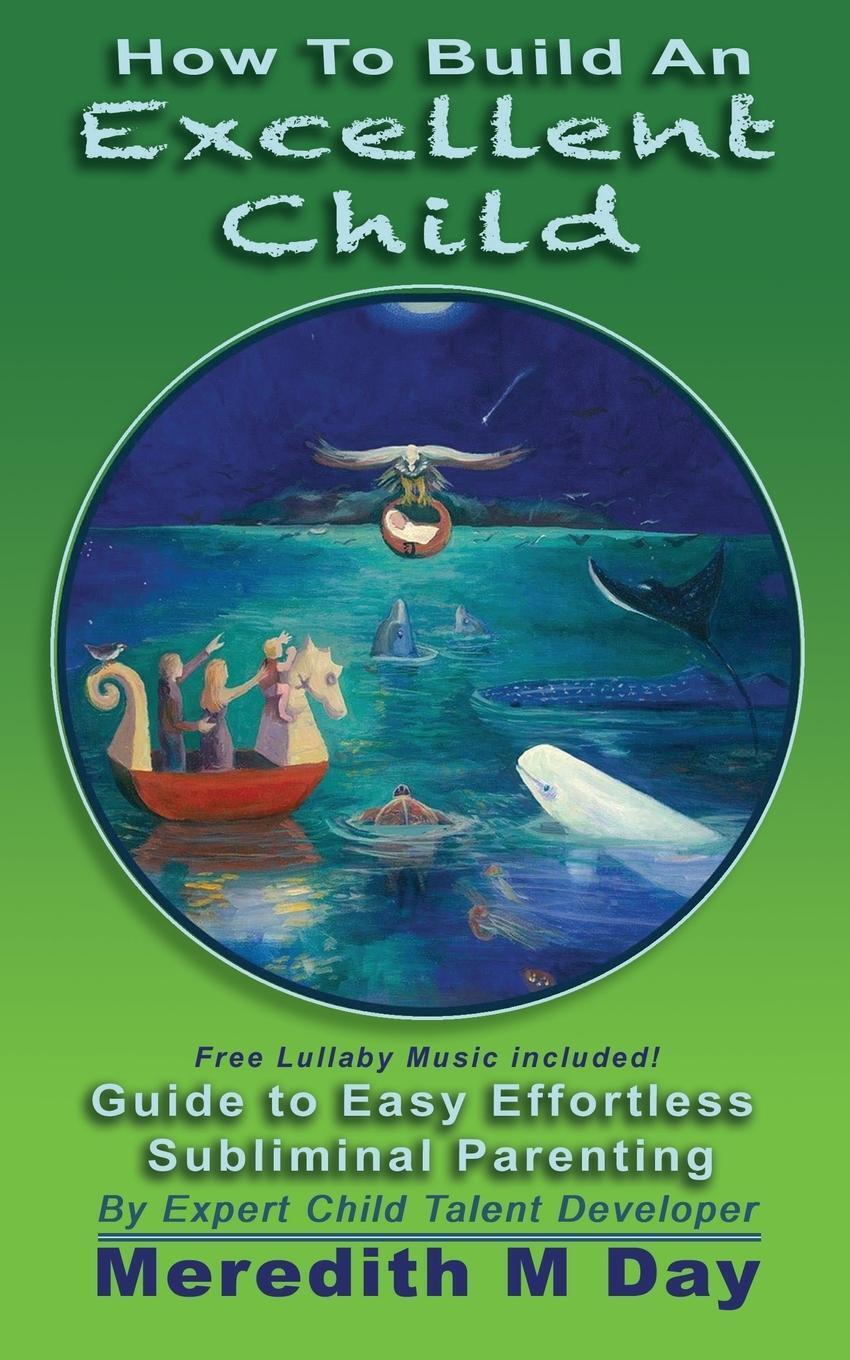 Thumbnail - How To Build An Excellent Child Meredith M. Day Taschenbuch Paperback