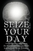 Amy Frey | Seize Your Day | Taschenbuch | Englisch (2009) | Xlibris