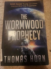 Wormwood Prophecy : NASA, Donald Trump, and a Cosmic Cover-Up of End-Time...