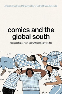 Comics and the Global South: Methodologies from and within Majority Worlds by An