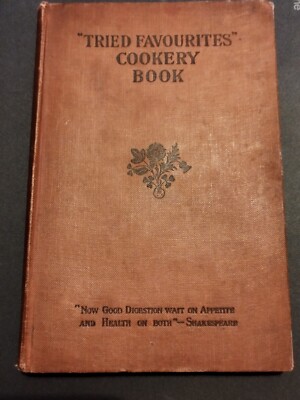 Tried Favourites Cookery Book With Houshold Hints And Other Useful Information. 