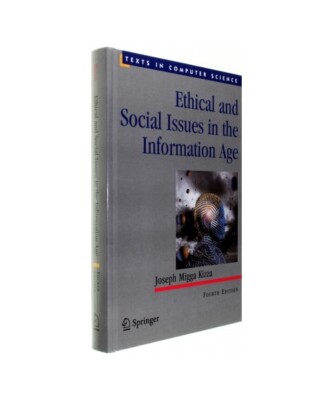Ethical and Social Issues in the Information Age, Joseph Migga Kizza