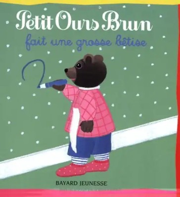 Petit Ours Brun: Petit Ours Brun Fait Une Grosse Betise