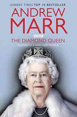 Diamond Queen : Elizabeth II and Her People, Paperback by Marr, Andrew, Brand...
