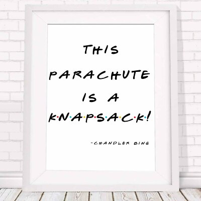 CHANDLER BING QUOTE - Friends Poster Picture Print Sizes A5 to A0 *FREE DELIVERY