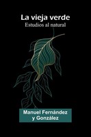 Manuel Fern Ndez Y Gonz Lez | La Vieja Verde | Taschenbuch | Spanisch (2025)