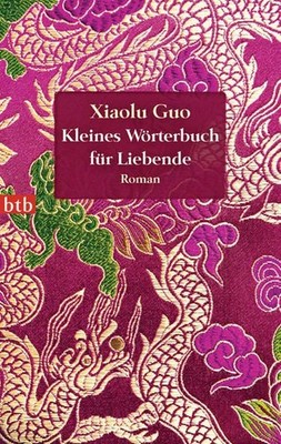 Kleines Wörterbuch für Liebende: Roman Roman Guo, Xiaolu und Anne Radema 1490351