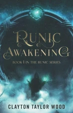 Runic Awakening (The Runic Series) (Volume 1) - paperback Wood, Clayton Tayl...
