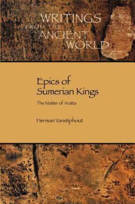 Epics of Sumerian Kings: The Matter of Aratta (Writings from the Ancient World),