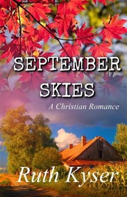 September Skies: A Christian Romance by Kyser, Ruth, Brand New, Free shipping...