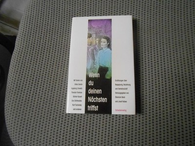 Wenn du deinen Nächsten triffst : Erzählungen über Begegnungen, Beziehungen und