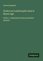 Xavier Rousselot | Etudes Sur La Philosophie Dans Le Moyen Age | Taschenbuch