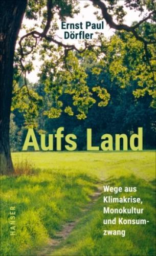 Thumbnail - Aufs Land Wege Aus Klimakrise, Monokultur Und Konsumzwang 6341