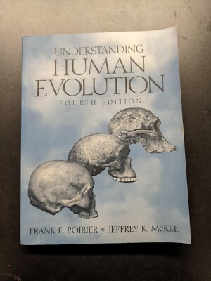 Understanding Human Evolution, Poirier & McKee, 4th ed. 1998