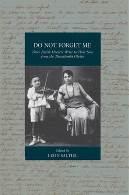 Do Not Forget Me: Three Jewish Mothers Write to Their  by Leon Saltiel PAPERBACK