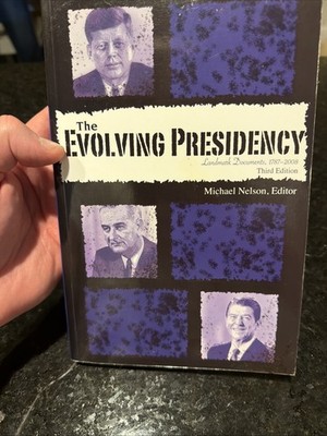 The Evolving Presidency: Landmark Documents 1787-2008 Paperback 3rd edition.