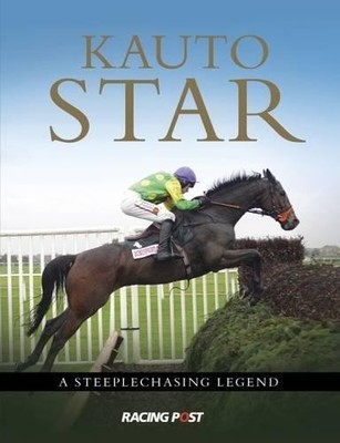 Kauto Star: A Steeplechasing Legend by Racing Post 190947102X FREE Shipping